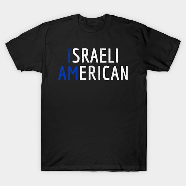 I Am Israeli American - Israel and America Pride T-Shirt by Family Heritage Gifts